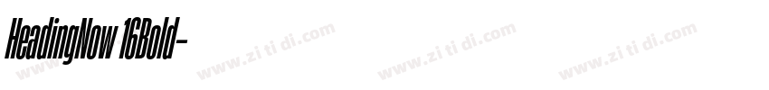HeadingNow 16Bold字体转换 HeadingNow 16Bold字体转换